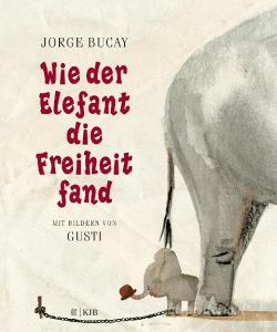 Wie der Elefant die Freiheit fand di Jorge Bucay, Gusti edito da FISCHER Sauerländer