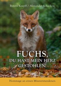 Fuchs, du hast mein Herz gestohlen! di Benita Koepff, Alexander Schackow edito da Books on Demand