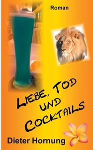 Liebe, Tod und Cocktails di Dieter Hornung edito da Books on Demand