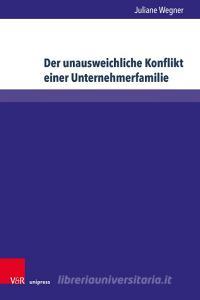 Der unausweichliche Konflikt einer Unternehmerfamilie di Juliane Wegner edito da V & R Unipress GmbH