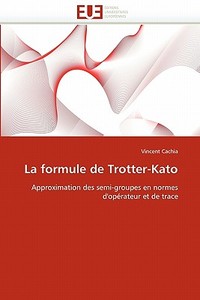 La formule de Trotter-Kato di Vincent Cachia edito da Editions universitaires europeennes EUE