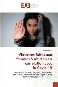 Violences faites aux femmes à Abidjan en corrélation avec la Covid-19 di Sylvia Apata edito da Éditions universitaires européennes