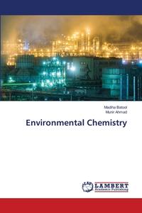 Environmental Chemistry di Madiha Batool, Munir Ahmad edito da LAP LAMBERT Academic Publishing