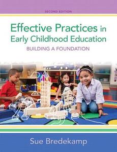 Effective Practices in Early Childhood Education: Building a Foundation di Sue Bredekamp edito da Pearson