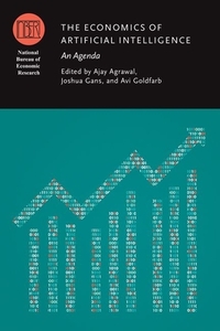 The Economics of Artificial Intelligence di Ajay Agrawal, Joshua Gans, Avi Goldfarb edito da The University of Chicago Press