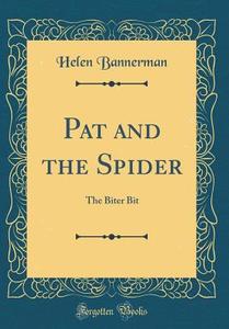Pat and the Spider: The Biter Bit (Classic Reprint) di Helen Bannerman edito da Forgotten Books