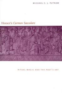 Horace's "Carmen Saeculare": Ritual Magic and the Poets Art di Michael C. J. Putnam edito da Yale University Press