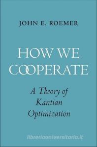 How We Cooperate di John E. Roemer edito da Yale University Press