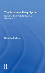 The Japanese Party System di Ronald J Hrebenar edito da Taylor & Francis Ltd