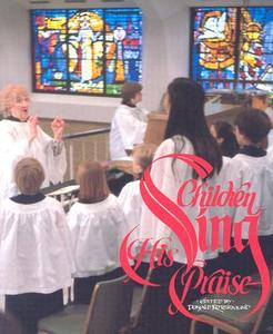 Children Sing His Praise: A Handbook for Children's Choir Directors di Donald Rotermund edito da CONCORDIA PUB HOUSE