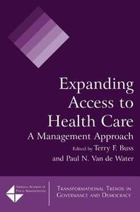 Expanding Access to Health Care di Terry F. Buss, Paul N. Van de Water edito da Taylor & Francis Ltd