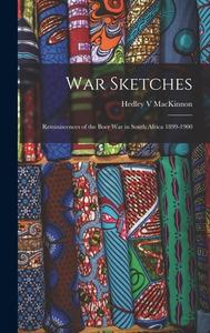 War Sketches [microform] di MacKinnon Hedley V MacKinnon edito da Legare Street Press