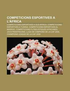 Competicions Esportives A Sud-africa, Competicions Esportives A Tunisia, Competicions Esportives Al Marroc di Font Wikipedia edito da General Books Llc