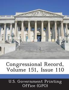 Congressional Record, Volume 151, Issue 110 edito da Bibliogov