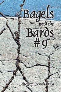 Bagels with the Bards #9 di Bagel Bards edito da Lulu.com