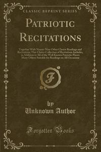 Patriotic Recitations di Unknown Author edito da Forgotten Books