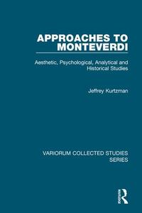 Approaches to Monteverdi di Jeffrey Kurtzman edito da Routledge