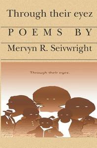 Through Their Eyez di Mervyn R. Seivwright edito da Booksurge Publishing