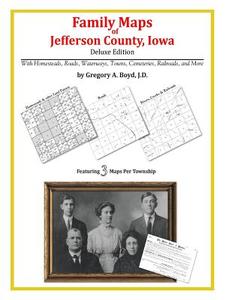 Family Maps of Jefferson County, Iowa di Gregory a. Boyd J. D. edito da Arphax Publishing Co.