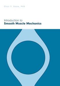 Introduction to Smooth Muscle Mechanics di Chun Y. Seow edito da FRIESENPR