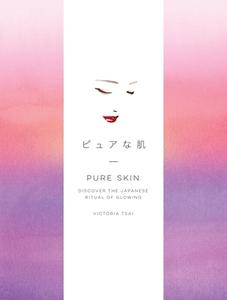 Pure Skin di Victoria Tsai edito da Random House USA Inc