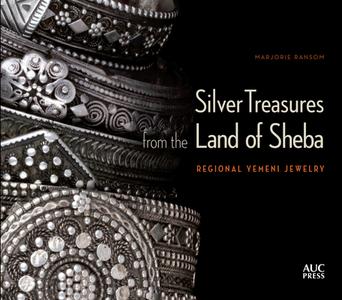 Silver Treasures from the Land of Sheba: Regional Yemeni Jewelry di Marjorie Ransom edito da AMER UNIV IN CAIRO PR