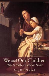 We and Our Children di Mary Reed Newland edito da Angelico Press
