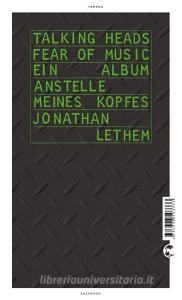 Talking Heads - Fear Of Music di Jonathan Lethem edito da Tropen