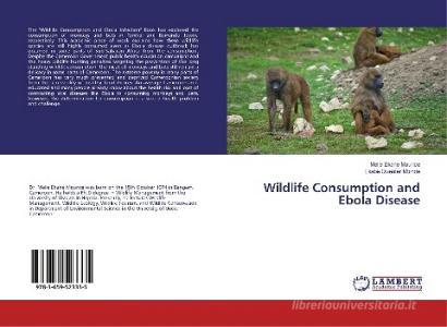 Wildlife Consumption and Ebola Disease di Melle Ekane Maurice, Ekabe Quenter Mbinde edito da LAP Lambert Academic Publishing