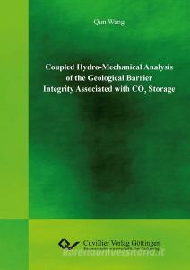 Coupled Hydro-Mechanical Analysis of the Geological Barrier Integrity Associated with CO2 Storage di Qun Wang edito da Cuvillier Verlag