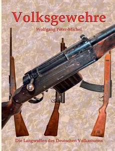 Volksgewehre di Wolfgang Peter-Michel edito da Books on Demand