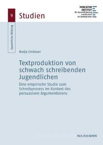 Textproduktion von schwach schreibenden Jugendlichen di Nadja Lindauer edito da Waxmann Verlag GmbH