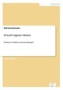 Erwerb eigener Aktien di Ralf Koschmieder edito da Diplom.de