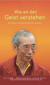 Wie wir den Geist verstehen di Geshe Kelsang Gyatso edito da Tharpa Verlag