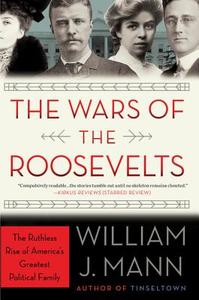 The Wars of the Roosevelts di William J. Mann edito da HarperCollins Publishers Inc