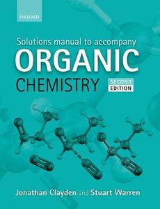 Solutions Manual to accompany Organic Chemistry di Jonathan Clayden, Stuart Warren edito da Oxford University Press