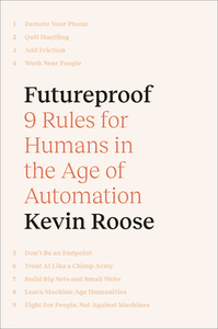 Futureproof: 9 Rules for Machine-Age Humans di Kevin Roose edito da RANDOM HOUSE
