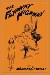 The Flyaway Highway di Norman Lindsay edito da Living Book Press