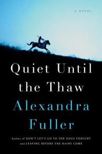 Quiet Until the Thaw di Alexandra Fuller edito da PENGUIN PR