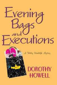 Evening Bags And Executions di Dorothy Howell edito da Kensington Publishing