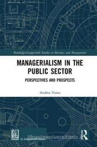 Managerialism in the Public Sector di Andrea (University of Naples Tomo edito da Taylor & Francis Ltd