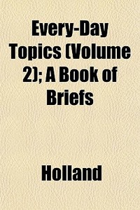 Every-day Topics Volume 2 ; A Book Of B di Holland edito da General Books