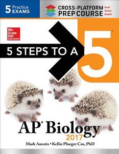 5 Steps To A 5: Ap Biology 2017 Cross-platform Prep Course di Mark Anestis, Kellie Ploeger Cox edito da Mcgraw-hill Education - Europe