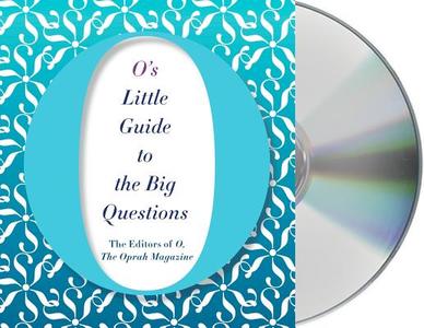 O's Little Guide to the Big Questions di O. the Oprah Magazine edito da MacMillan Audio
