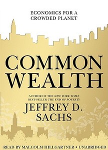 Common Wealth: Economics for a Crowded Planet di Jeffrey D. Sachs edito da Blackstone Audiobooks