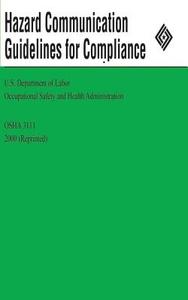 Hazard Communication Guidelines for Compliance di U. S. Department of Labor, Occupational Safety and Administration edito da Createspace