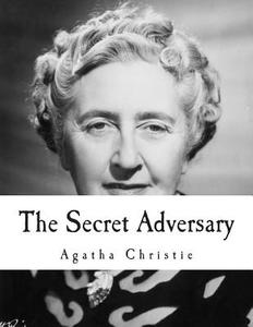 The Secret Adversary di Agatha Christie edito da Createspace