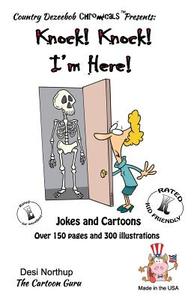 Knock ! Knock ! -- I'm Here -- Jokes and Cartoons: In Black + White di Desi Northup edito da Createspace