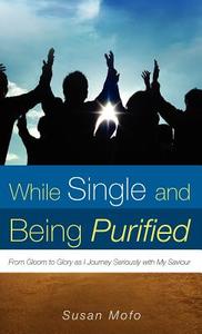 While Single and Being Purified di Susan Mofo edito da XULON PR