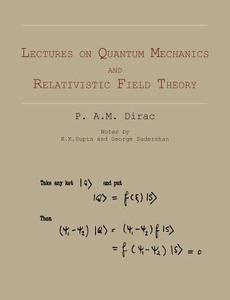 Lectures on Quantum Mechanics and Relativistic Field Theory di P. A. M. Dirac edito da MARTINO FINE BOOKS